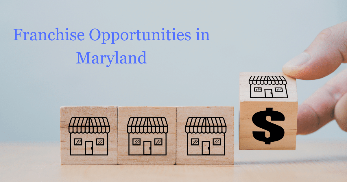 Franchise Opportunities in Maryland