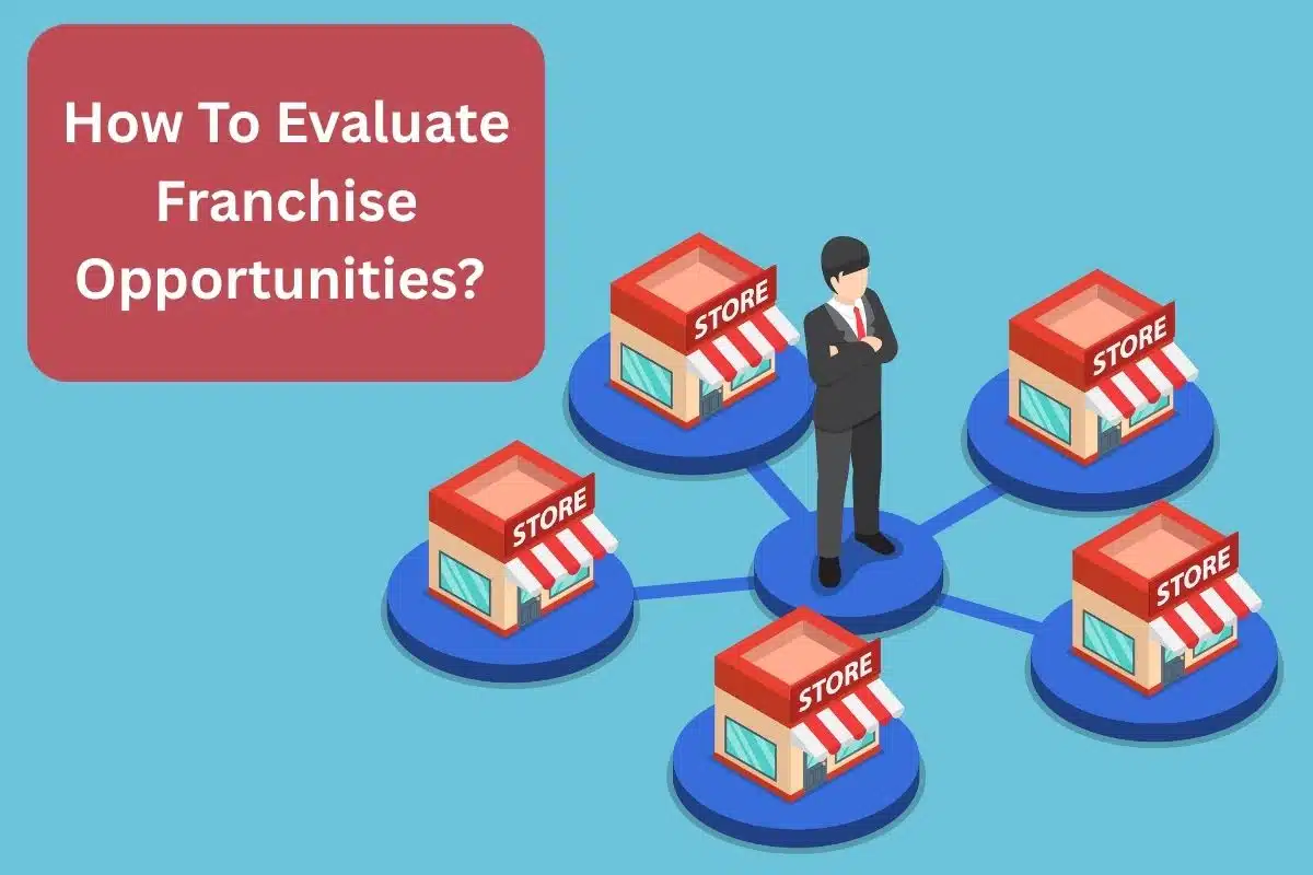 How To Evaluate Franchise Opportunities?